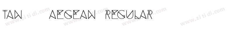 TAN   AEGEAN Regular字体转换